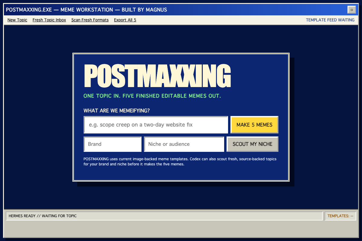 The actual POSTMAXXING new-topic screen with an editable topic field, brand field, niche field, Make 5 Memes button, and Scout My Niche button.